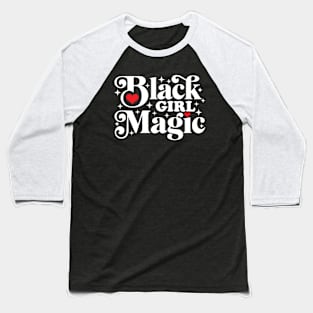 Black Girl Magic Baseball T-Shirt